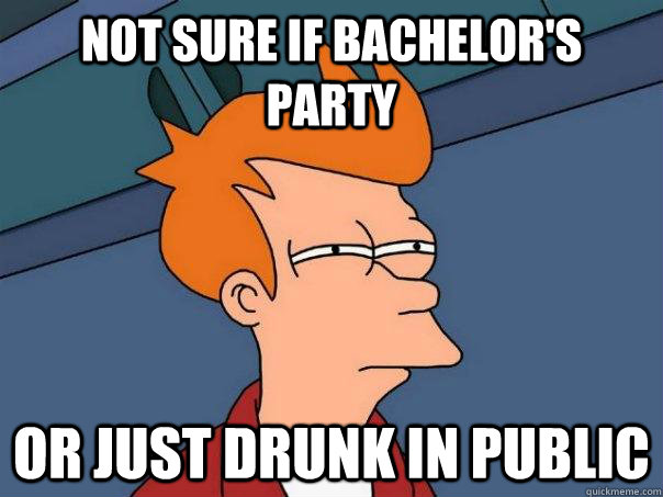 Not sure if Bachelor's Party Or just drunk in public  Futurama Fry