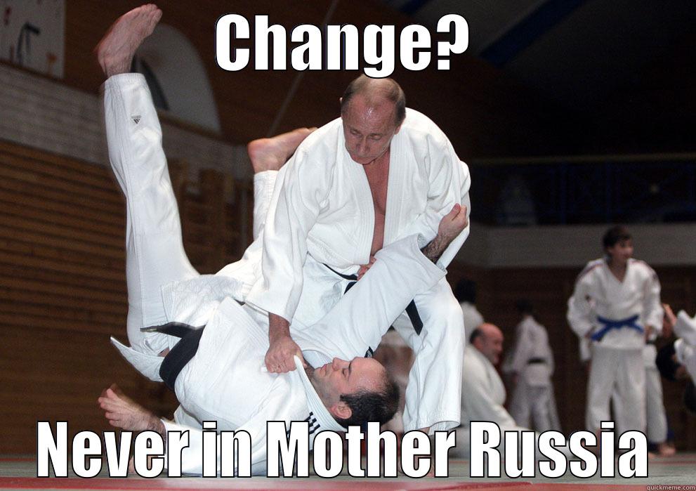 Change & Putin - CHANGE? NEVER IN MOTHER RUSSIA Misc