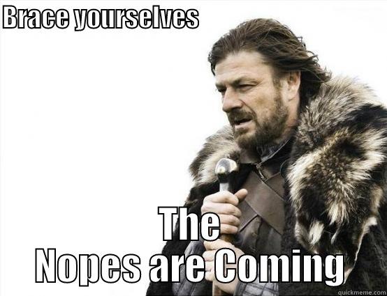 BRACE YOURSELVES                                                                                    THE NOPES ARE COMING Misc