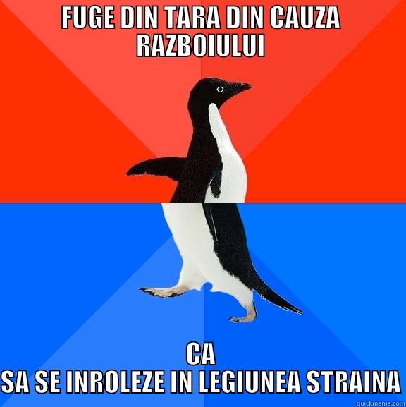 FUGE DIN TARA DIN CAUZA RAZBOIULUI CA SA SE INROLEZE IN LEGIUNEA STRAINA Socially Awesome Awkward Penguin