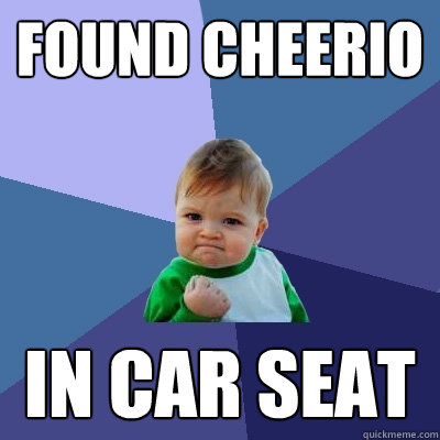 found cheerio in car seat  Success Kid