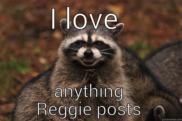 I LOVE  ANYTHING REGGIE POSTS Evil Plotting Raccoon