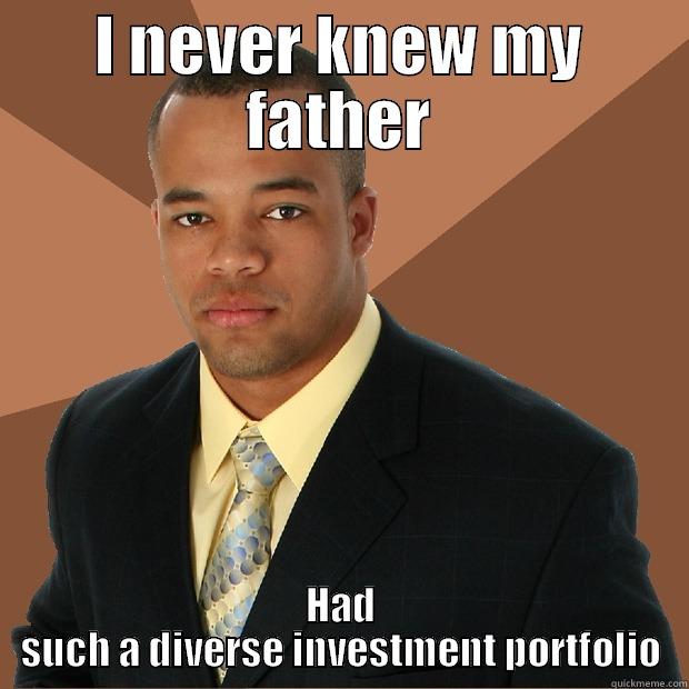 Investments  - I NEVER KNEW MY FATHER HAD SUCH A DIVERSE INVESTMENT PORTFOLIO Successful Black Man