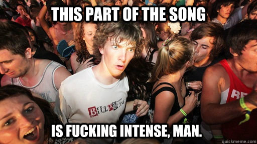 This part of the song is fucking intense, man.  Sudden Clarity Clarence