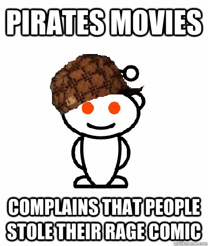 Pirates movies Complains that people stole their rage comic  Scumbag Redditor