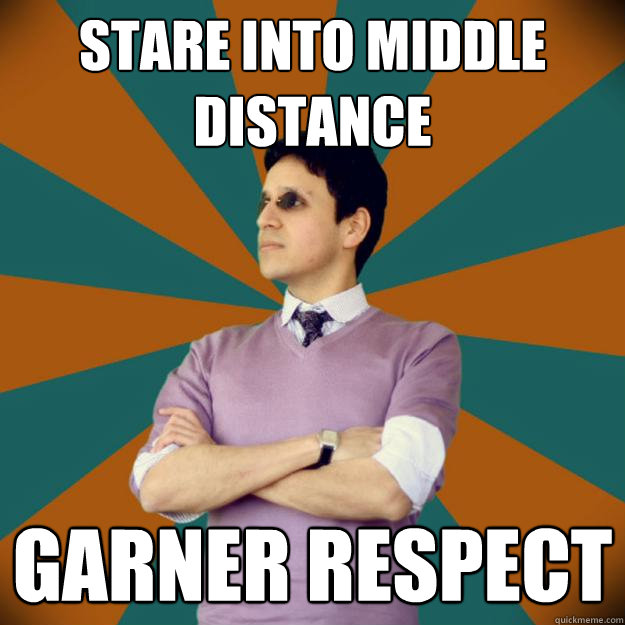 stare into middle distance garner respect - stare into middle distance garner respect  Gerald Peralta, Columbus of the Internet