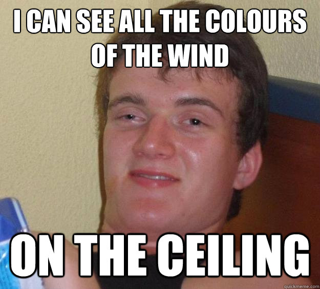 I can see all the colours of the wind On the ceiling  10 Guy