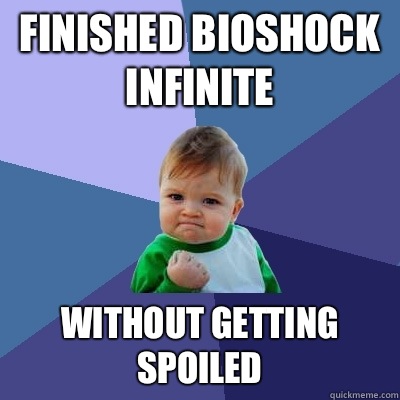 Finished Bioshock Infinite  Without getting spoiled   Success Kid