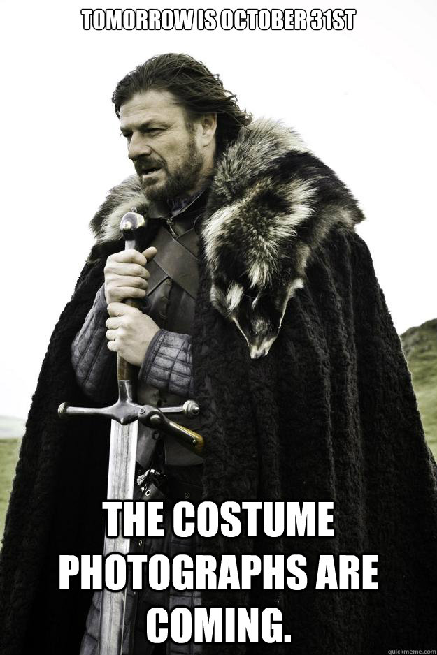 TOMORROW IS OCTOBER 31st The costume photographs are coming.  They are coming