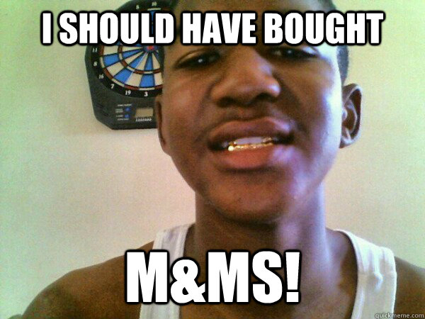 I Should have bought m&ms!  thug Trayvon Martin