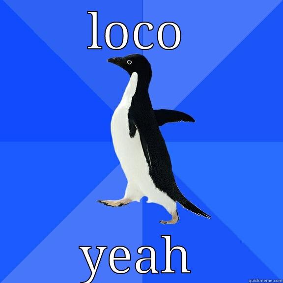 LOCO YEAH Socially Awkward Penguin