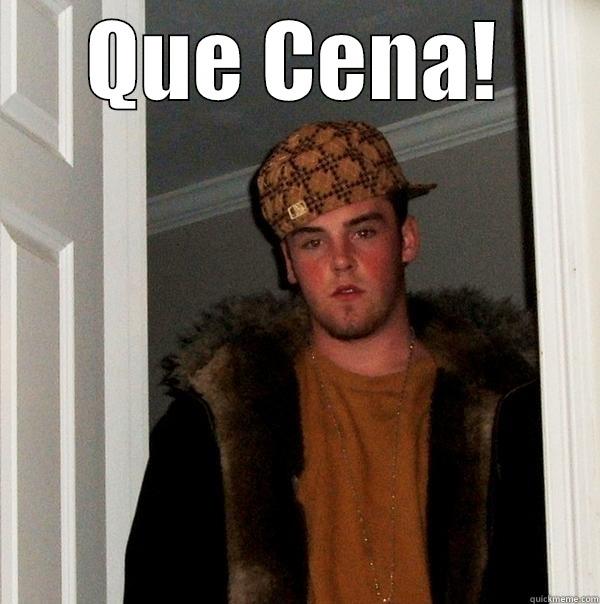 QUE CENA!  Scumbag Steve