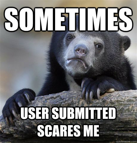 Sometimes User Submitted scares me  Confession Bear