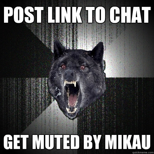 Post link to Chat Get Muted by Mikau - Post link to Chat Get Muted by Mikau  Insanity Wolf