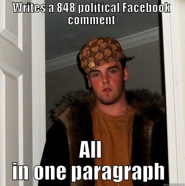 Scumbag Camo - WRITES A 848 POLITICAL FACEBOOK COMMENT ALL IN ONE PARAGRAPH  Scumbag Steve