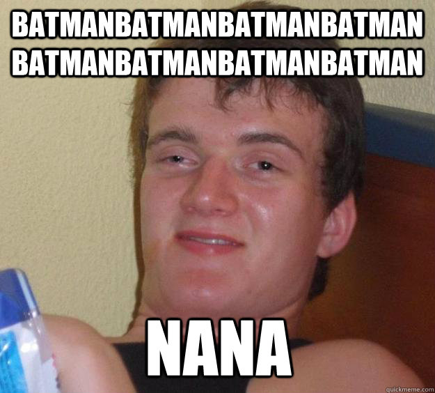 BATMANBATMANBATMANBATMANBATMANBATMANBATMANBATMAN NANA  10 Guy