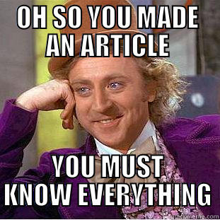 OH SO YOU MADE AN ARTICLE YOU MUST KNOW EVERYTHING Condescending Wonka