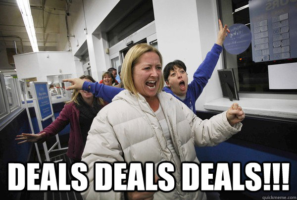  deals deals deals!!! -  deals deals deals!!!  Insane Black Friday Shoppers