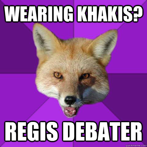 Wearing Khakis? Regis Debater  Forensics Fox