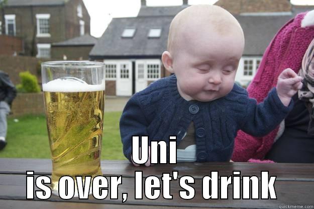  UNI IS OVER, LET'S DRINK  drunk baby