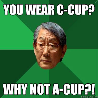 you wear c-cup? why not a-cup?!  