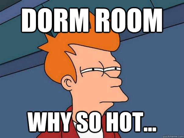 Dorm Room  Why So Hot... - Dorm Room  Why So Hot...  Futurama Fry