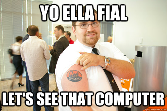 yo ella fial let's see that computer - yo ella fial let's see that computer  GeekSquad Gus