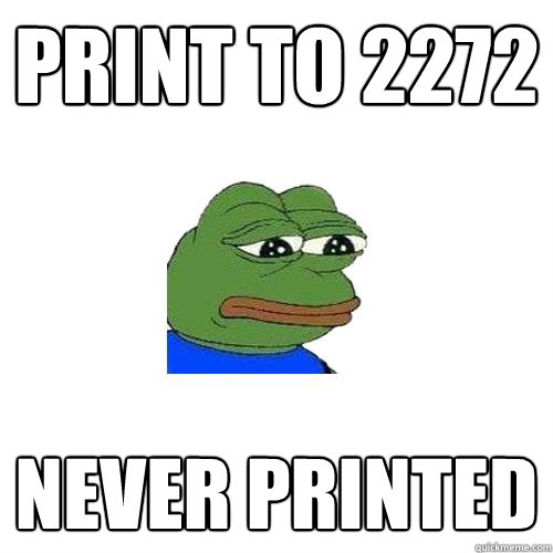 Print to 2272 Never printed  Sad Frog