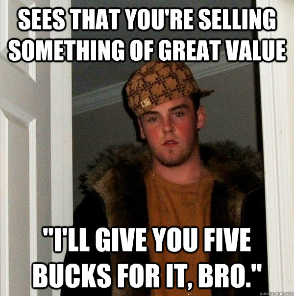 sees-that-you-re-selling-something-of-great-value-i-ll-give-you-five