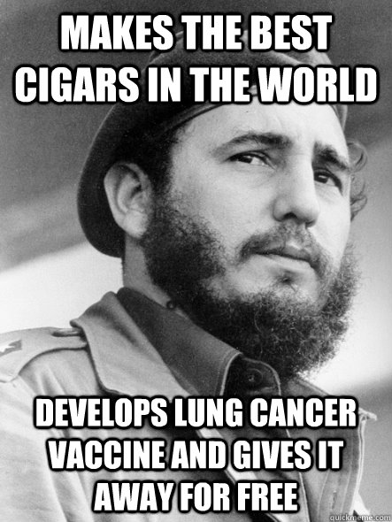 Makes the best cigars in the world Develops Lung Cancer Vaccine and gives it away for free  