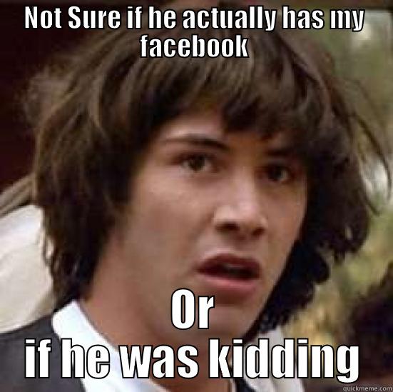 Wulf on FB - NOT SURE IF HE ACTUALLY HAS MY FACEBOOK OR IF HE WAS KIDDING conspiracy keanu