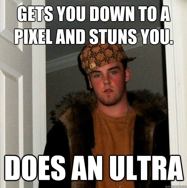 Gets you down to a pixel and stuns you. Does an ultra - Gets you down to a pixel and stuns you. Does an ultra  Scumbag Steve