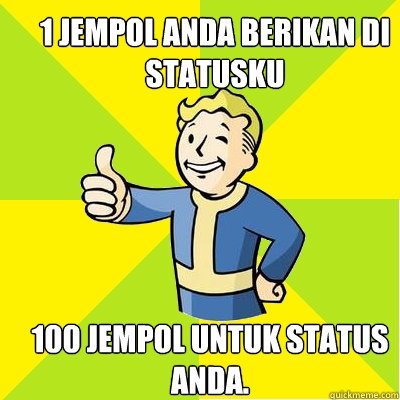 1 jempol anda berikan di statusku 100 jempol untuk status anda. - 1 jempol anda berikan di statusku 100 jempol untuk status anda.  Fallout new vegas