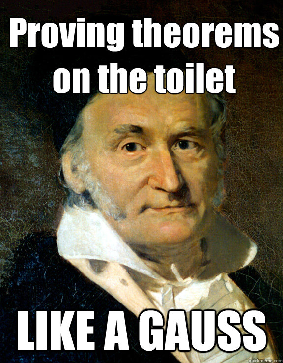 Proving theorems on the toilet LIKE A GAUSS  