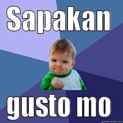 Small but terrible - SAPAKAN GUSTO MO Success Kid