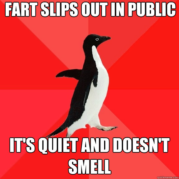 Fart slips out in public It's quiet and doesn't smell   Socially Awesome Penguin