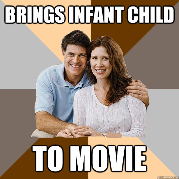 Brings Infant child  To Movie - Brings Infant child  To Movie  Scumbag Parents