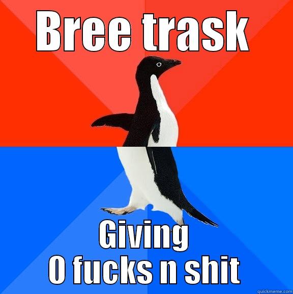 Speddes  - BREE TRASK GIVING 0 FUCKS N SHIT Socially Awesome Awkward Penguin