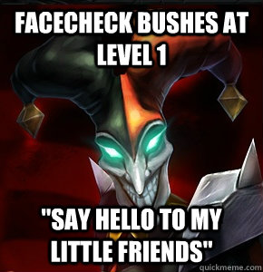 Facecheck bushes at level 1 