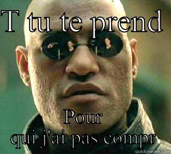 T TU TE PREND  POUR QUI J'AI PAS COMPRIS  Matrix Morpheus