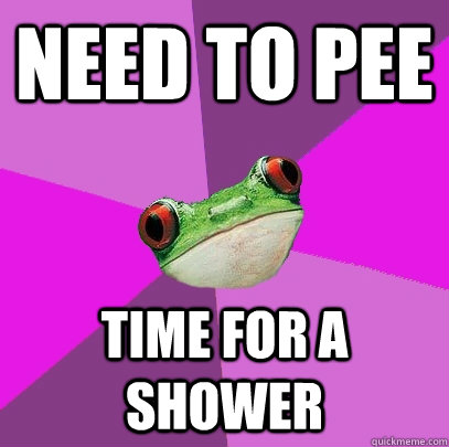 Need to pee time for a shower  Foul Bachelorette Frog