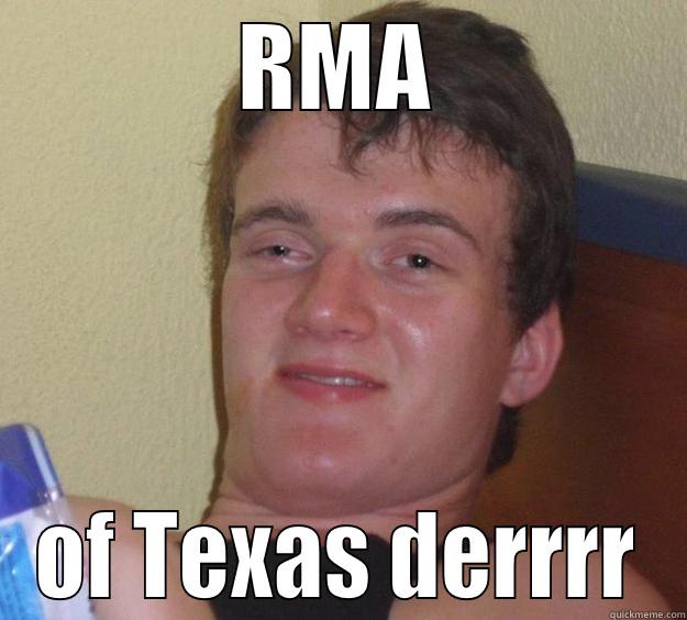 RMA OF TEXAS DERRRR 10 Guy