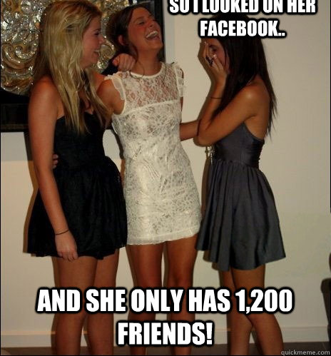 so i looked on her facebook.. and she only has 1,200 friends!  Vindictive Girls