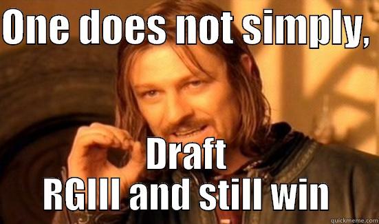 ONE DOES NOT SIMPLY,  DRAFT RGIII AND STILL WIN Boromir