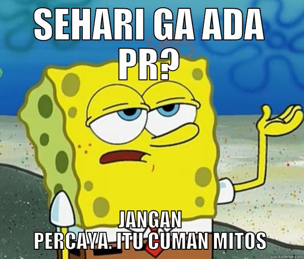 SEHARI GA ADA PR? JANGAN PERCAYA. ITU CUMAN MITOS Tough Spongebob