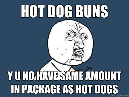 hot dog buns y u no have same amount in package as hot dogs  Y U No