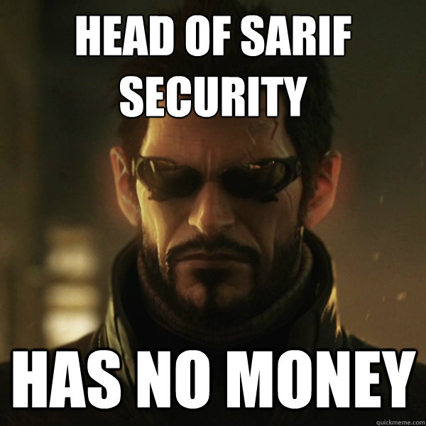 Head of Sarif security Has no money - Head of Sarif security Has no money  Adam Jensen