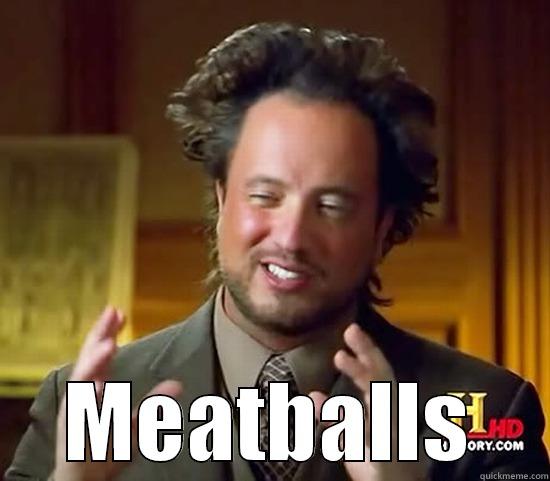 aliens meatballs -  MEATBALLS Ancient Aliens