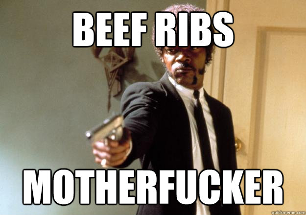 BEEF RIBS  MOTHERFUCKER - BEEF RIBS  MOTHERFUCKER  Samuel L Jackson