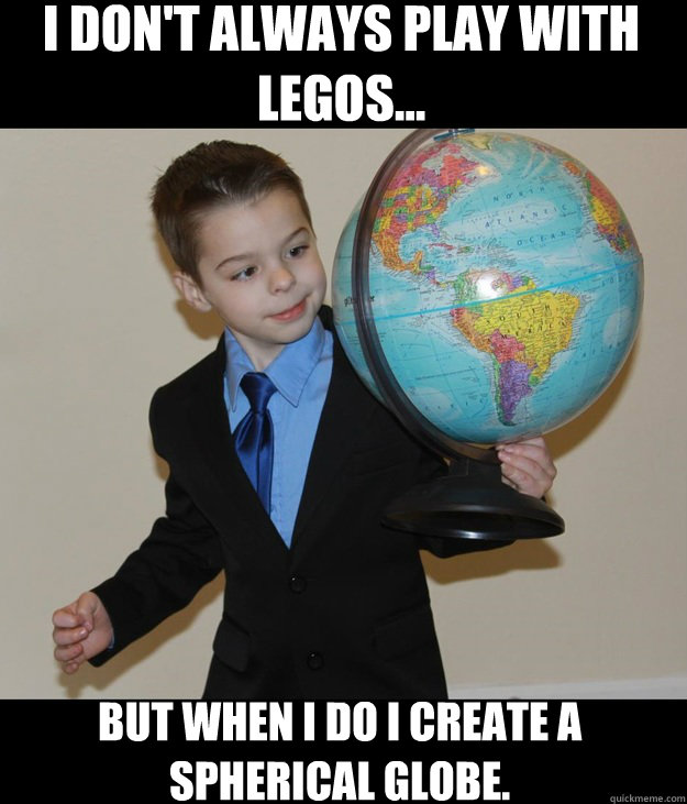 I don't always play with legos... But when I do I create a spherical globe.  